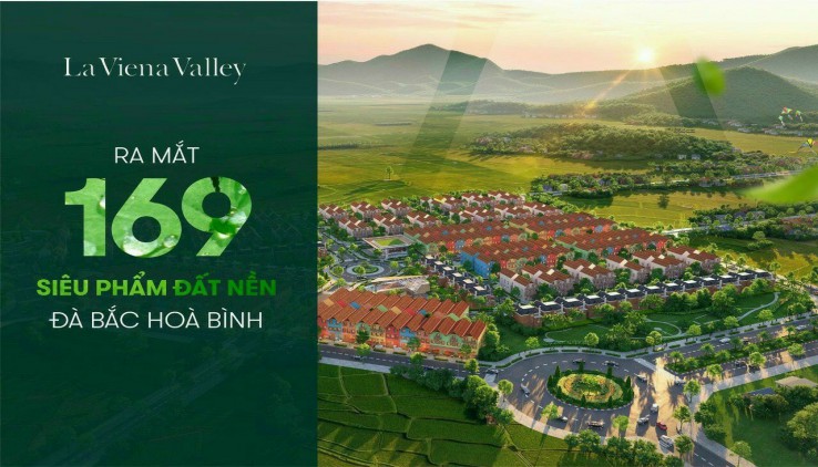 CHÍNH THỨC NHẬN ĐẶT LÔ DỰ ÁN ĐÀ BẮC - LA VIENA VALLEY - 50 TRIỆU SỞ HỮU VÀO TÊN HỢP ĐỒNG CHÍNH CHỦ